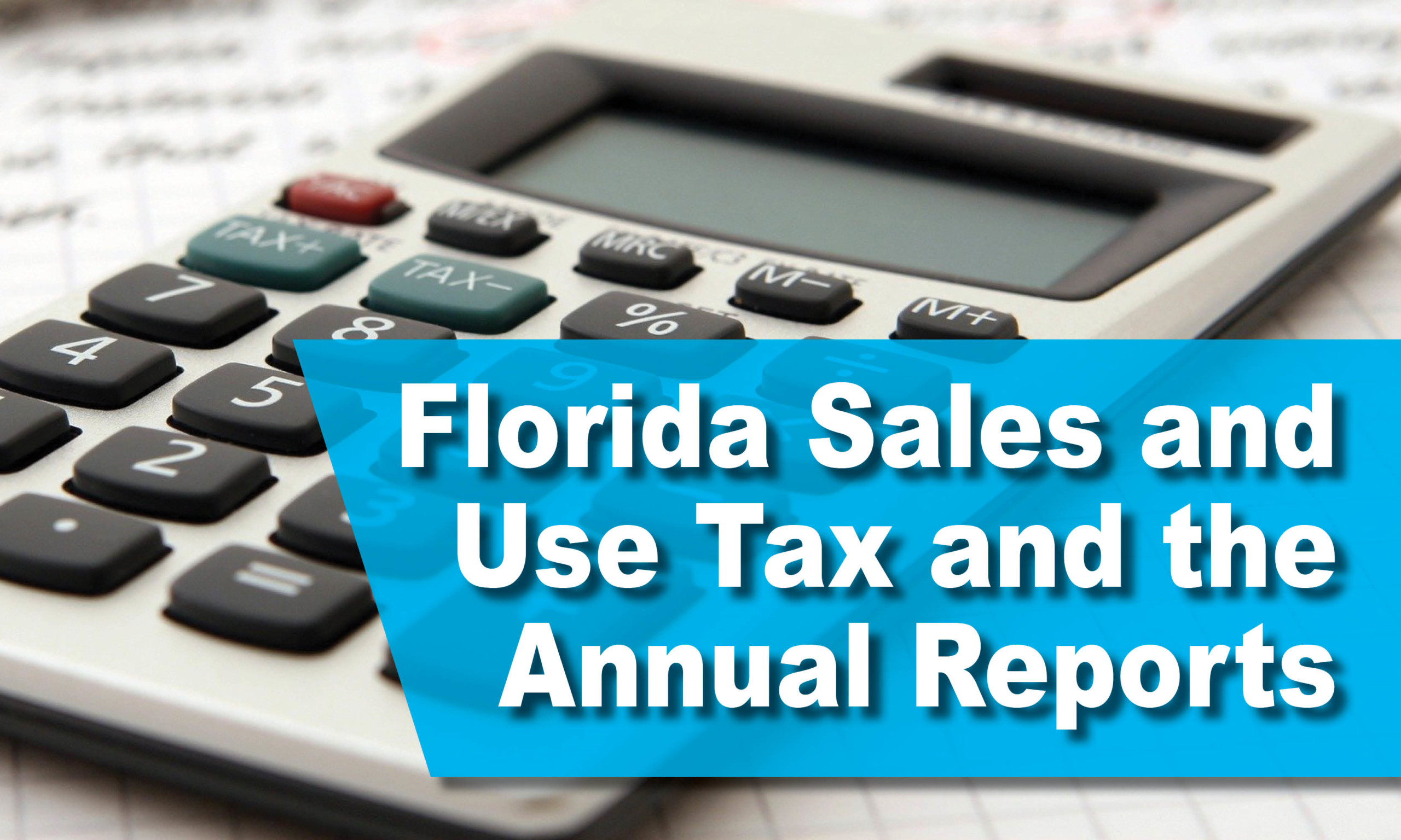 FL Sales & Use Tax & the Annual Reports / Ft Myers, Naples / MNMW
