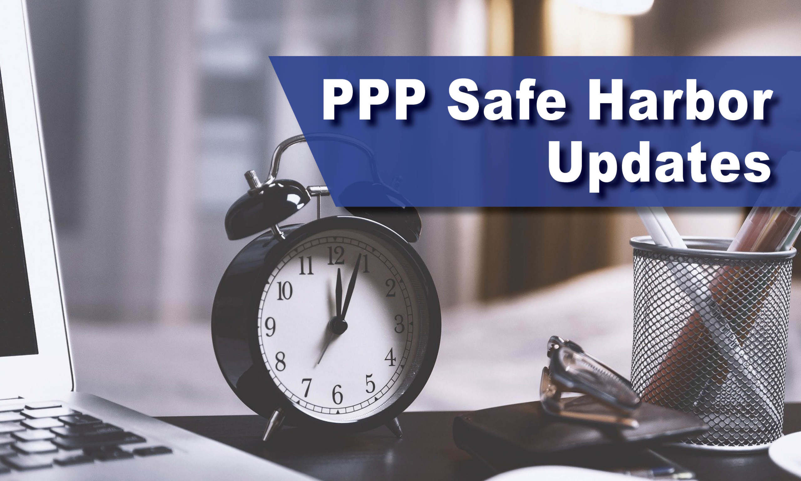 PPP Safe Harbor Updates