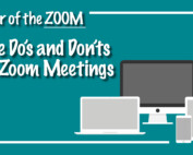 Year of the ZOOM – The Do’s and Don’ts of Zoom Meetings