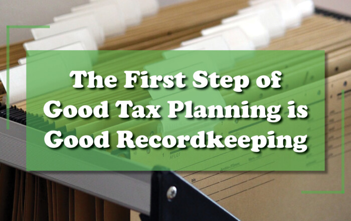 The first step of good tax planning is good recordkeeping