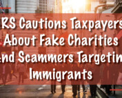 IRS Cautions, Fake Charity Scams Targeting Immigrants