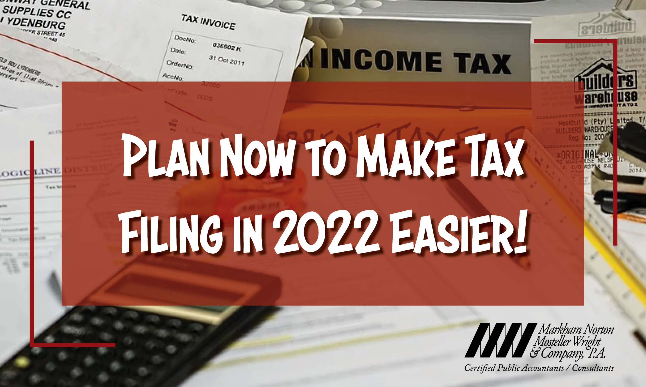 Plan Now to Make Tax Filing in 2022 Easier!
