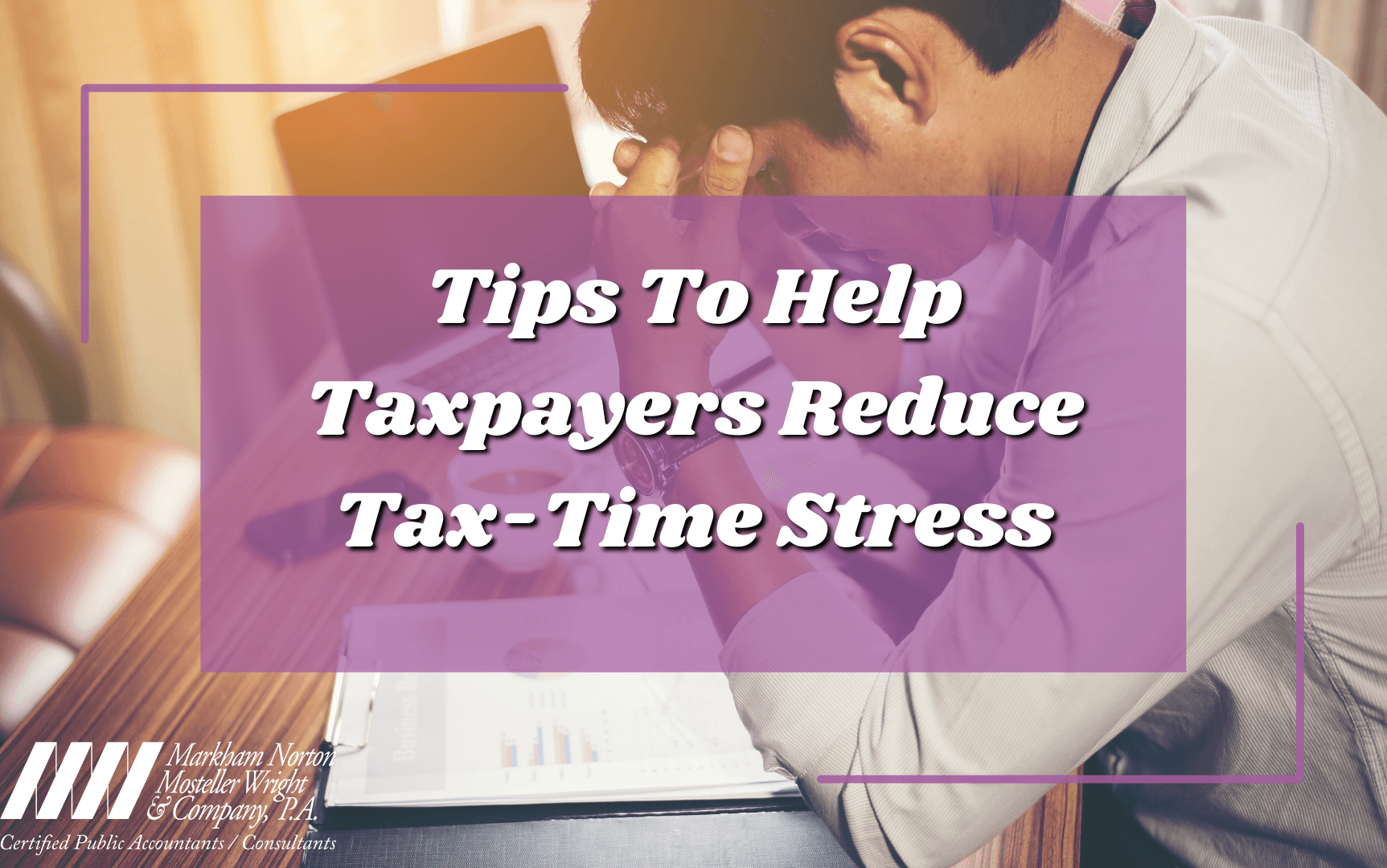 Tips to Help Taxpayers Reduce Tax-Time Stress