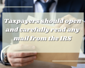 Taxpayers should open and carefully read any mail from the IRS