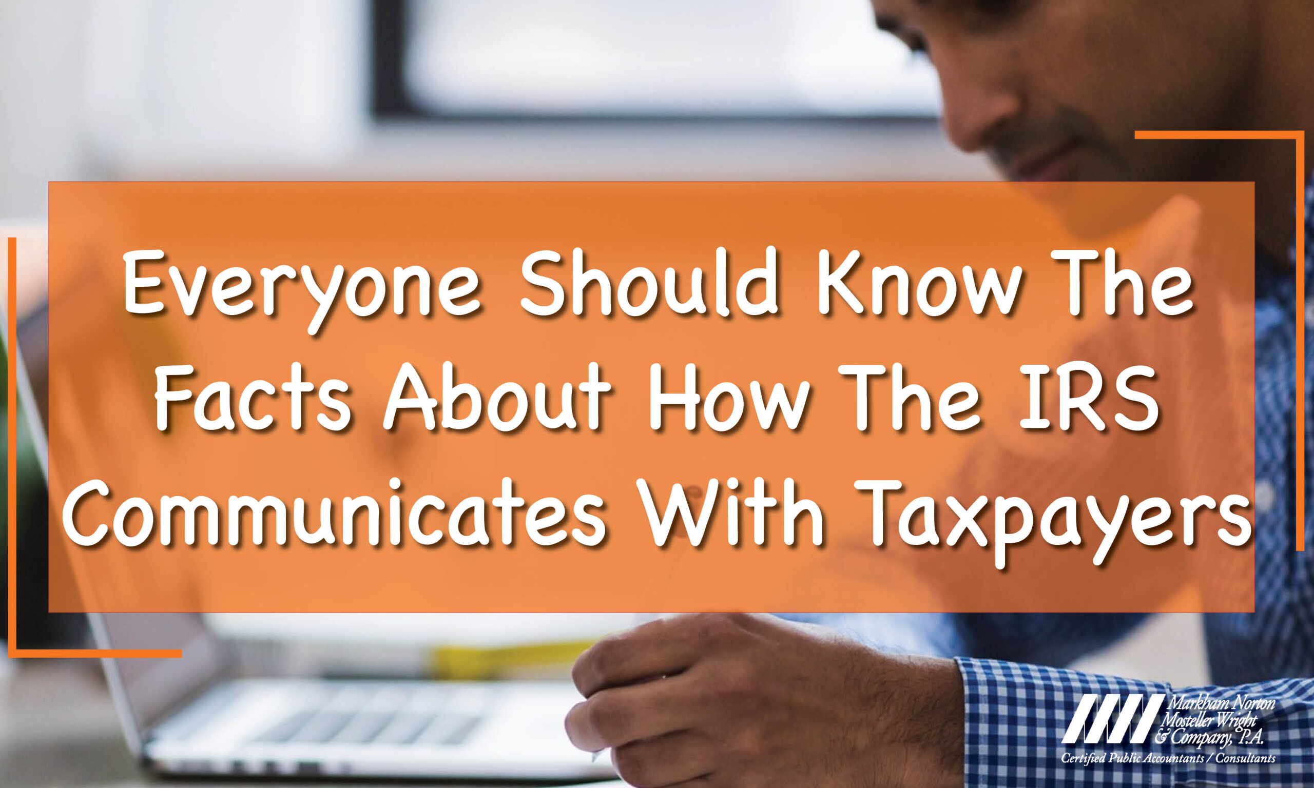 Facts how the IRS Communicates With Taxpayers / Ft Myers, Naples / MNMW